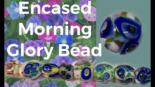 Encased Morning Glory Lampwork Bead Tutorial [upl. by Nerrag67]