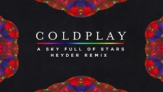 Coldplay  A Sky Full Of Stars Heyder Remix [upl. by Selrahc]