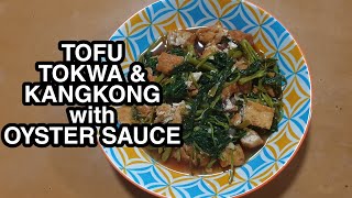 TOKWA TOFU and KANGKONG with OYSTER SAUCE QUICK AND EASY HEALTHY STIR FRY RECIPE [upl. by Zeidman]