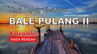 Bale Pulang II Karaoke Nada Rendah [upl. by Dru]