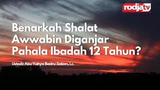 Benarkah Shalat Awwabin Diganjar Pahala Ibadah 12 Tahun  Ustadz Abu Yahya Badru Salam Lc [upl. by Robenia289]