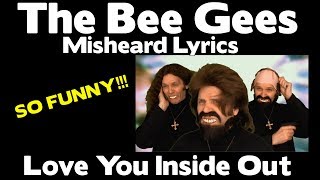 The Bee Gees  Love You Inside Out  Misheard Lyrics [upl. by Irrahs]