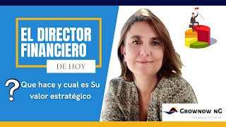 El Director Financiero de hoy  Que Hace y cual es su valor estratégico [upl. by Bowers139]