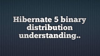 Hibernate 5 distribution binary details [upl. by Kent969]