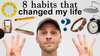 8 Habits that Changed My Life [upl. by Spindell]