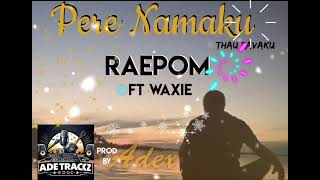 Raepom ft WaxiePere NamakuAroma song 2024 [upl. by Ettenahc]