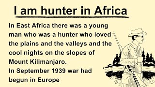 Learn English Through Stories  Improve Your English  Interesting Story  I am hunter in Africa [upl. by Neumeyer84]