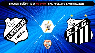 INTER DE LIMEIRA X SANTOS  AO VIVO  CAMPEONATO PAULISTA 2022 [upl. by Patricia914]