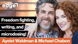 Freedom fighting writing and microdosing  Ayelet Waldman amp Michael Chabon  Big Think Edge [upl. by Gwendolin]