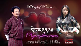 Feelings of Karma  Nyingthuenma  Latest Song by Tshering Dorji [upl. by Tabbatha]