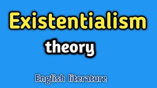 Existentialism  Existentialism theory  What is existentialism theory  Literary theories [upl. by Lamhaj740]