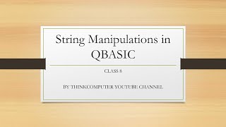 String Manipulations in QBASIC  Class 8  ThinkComputer [upl. by Gratiana]