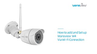 Wansview Outdoor Camera W4How to Add and Setup Camera via WiFi Connection [upl. by Ardnak]