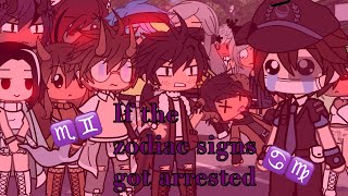 If the zodiac signs got arrested  Gacha life  ZodiacStories [upl. by Ibby804]