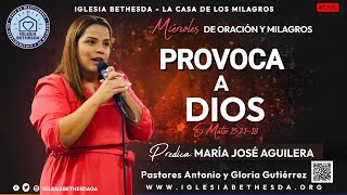 Provoca A Dios  Maria Jose Aguilera  Iglesia Bethesda [upl. by Dnaloy]