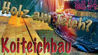 Teichbau Koiteichbau Teil 54 Endlich kommt neues Teichbaumaterial 🤗 Holz am Koiteich 🤔 [upl. by Ainigriv]