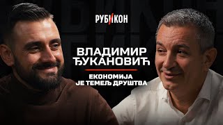 Vladimir Djukanovic — Ekonomija je temelj društva Rubikon podkast 32 [upl. by Enitnelav]