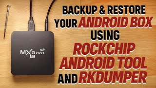 Backup and Restore Your Rockchip Android Box eg MXQ Pro 4K Using AndroidTool amp RKDumper [upl. by Prescott]