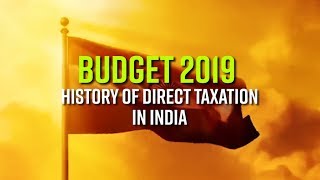 Budget 2019 History of direct taxation in India [upl. by Harrie]