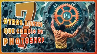 ⚙️ Otros 7 AJUSTES de PHOTOSHOP que SIEMPRE cambio💡 22 [upl. by Shauna706]