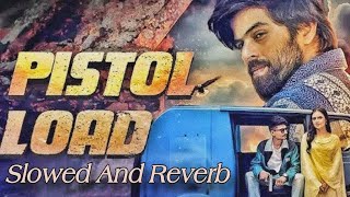 Pistol Load  Masoom Sharma  Slowed And Reverb  Virat and Shivani Yadav  Haryanvi Song 👿 [upl. by Hares]