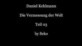 Seko liest  Die Vermessung der Welt 03 [upl. by Graehl]