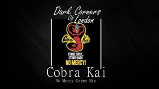 Cobra Kai Theme  No Mercy Grime Mix Instrumental  Dark Corners Of London [upl. by Lenoil212]