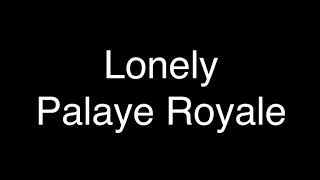 Palaye Royale  Lonely Lyrics [upl. by Tavey403]