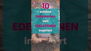 Babynamen von Edelsteinen inspiriertHier findest du täglich neue Name zu Inspiration für dein Baby [upl. by Ahselrac]