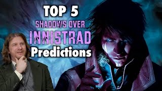 MTG  Top 5 Shadows Over Innistrad Predictions for Magic The Gathering [upl. by Alejandra]