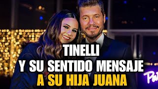 MARCELO TINELLI DEJÓ SENTIDO MENSAJE A SU HIJA JUANA 🇦🇷 [upl. by Woodhead]