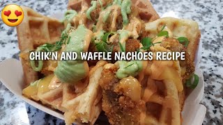 VEGAN CHIKN AND WAFFLE NACHOES RECIPE  VEGAN COMFORT FOOD [upl. by Oniskey]