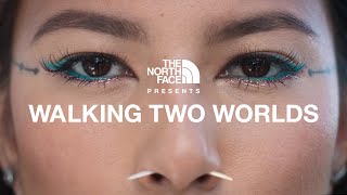 The North Face Presents Walking Two Worlds [upl. by Vance]