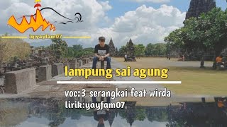 lampung sai agung lirik voc  3 serangkai feat wirda [upl. by Elag]