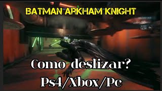 Batman Arkham Knight  Como deslizar  PS4XboxPC [upl. by Dnaletak61]