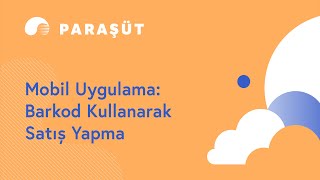 Mobil Uygulama Barkod Kullanarak Satış Yapma • Nasıl Yapılır [upl. by Durrej]