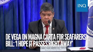 De Vega on Magna Carta for Seafarers bill ‘I hope it passes right away’ [upl. by Giordano]