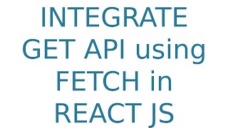 How to INTEGRATE GET API using FETCH in REACT JS [upl. by Yrojram]