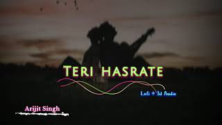 arijitsingh Teri Hasrate ।। Lofi Song ।। Lofi With 3d Audio ।। Slowed and Revarb Song tseries [upl. by Doyle]