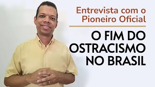 O fim do Ostracismo no Brasil  Pioneiro Oficial [upl. by Camella]