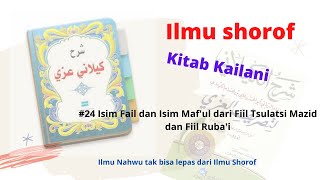 Ngaji Ilmu Shorof  Kitab Kailani Bagian 24  Isim Fail amp Isim Maful Fiil Tsulatsi Mazid amp Rubai [upl. by Conte]