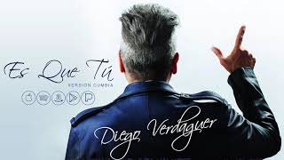 Diego Verdaguer  Es Que Tú Versión Cumbia [upl. by Akenet631]