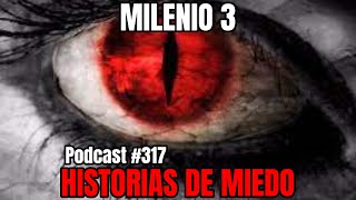 Milenio 3  Historias de miedo Podcast 317 [upl. by Traci]