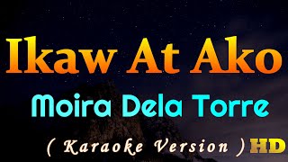 Ikaw At Ako Moira Dela Torre Karaoke Version [upl. by Ellemac685]