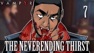 7 The Neverending Thirst Lets Play Vampyr w GaLm [upl. by Eerot]