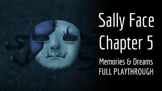 Sally Face Chapter 5  Memories amp Dreams Full Playthrough w No Commentary [upl. by Bigot796]