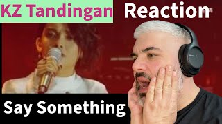 KZ Tandingan Reaction  Say Something [upl. by Neelrahs]