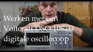 Werken met een digitale oscilloscoop Hoe dan Voltcraft DSO 1062D [upl. by Lahsiv19]