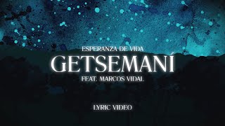 Esperanza de Vida Feat Marcos Vidal  Getsemaní Lyric Video [upl. by Attenyw]