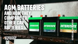 AGM Batteries and How They Compare to Other Car Batteries  Interstate Batteries [upl. by Narik395]